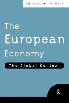 The European Economy: The Global Context by Christopher M. Dent NEW