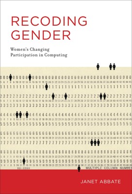 Recoding Gender: Women's Changing Participation in Computing (History of Comput,
