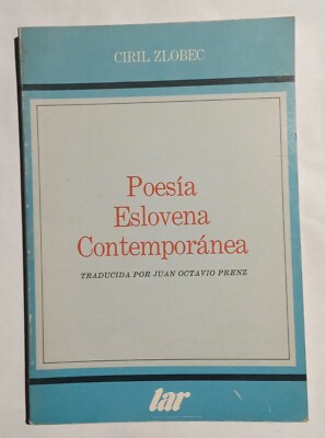 Ciril Zlobec. Poesía Eslovenia Contemporánea. Traducida por Juan Octavio Prenz.