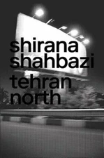 Shirana Shahbazi: Tehran North by Shirana Shahbazi: New