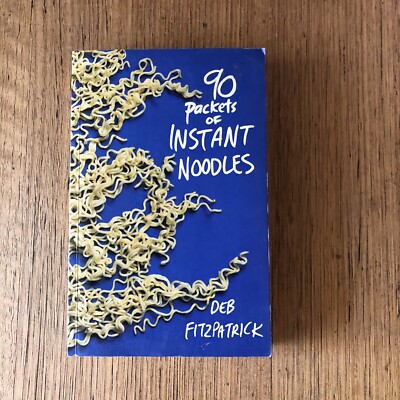 90 Packets of Instant Noodles by Deb Fitzpatrick. Signed Paperback 2013 ...