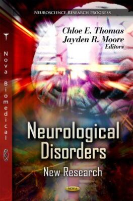NEUROLOGICAL DISORDERS: New Research (Neuroscience Research (New)