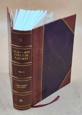 The Edwin Smith Surgical Papyrus Volume 1 1930 [Leather Bound]
