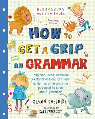 How to Get a Grip on Grammar: The only grammar book you need for home learning b