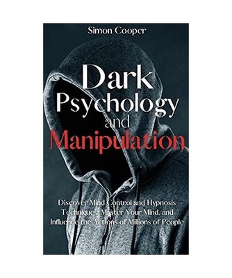Dark Psychology and Manipulation: Discover Mind Control and Hypnosis Techniques,