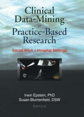 Clinical Data-Mining in Practice-Based Research: Social Work in Hospital ...