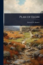 Plan of Elgin by Edward H. 1874-1954 Bennett Paperback Book
