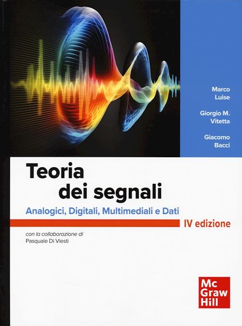 Teoria dei segnali. Analogici, digitali, multimediali e dati  - Luise Marco,