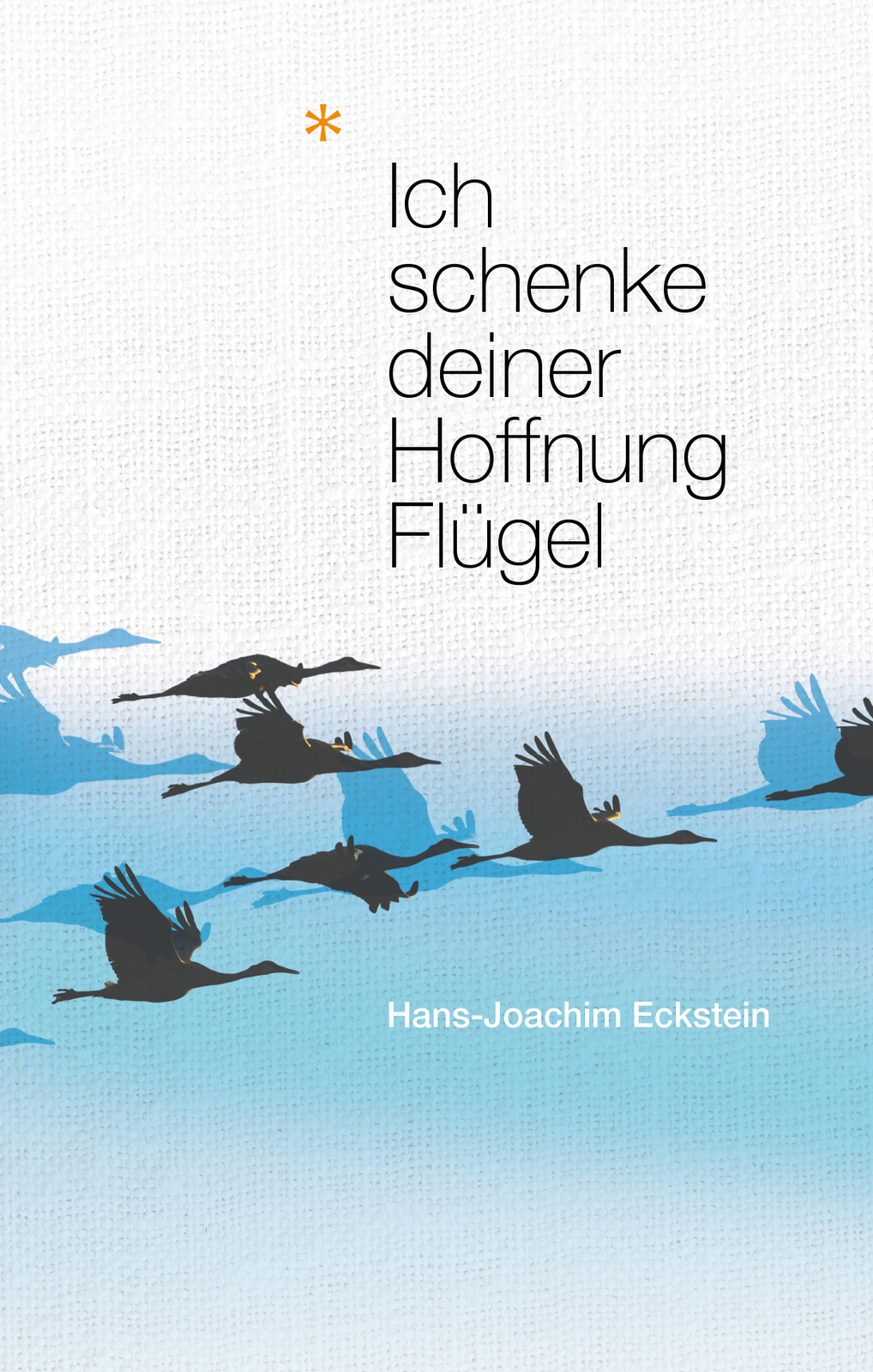 Thumbnail - Hans-joachim Eckstein / Ich Schenke Deiner Hoffnung Flügel