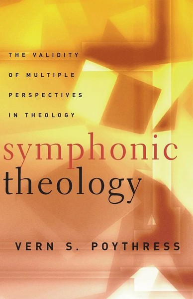Symphonic Theology The Validity Of Multiple Perspectives In Theology Poythress-image