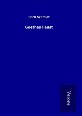 Erich Schmidt | Goethes Faust | Buch | Deutsch (2016) | 172 S.