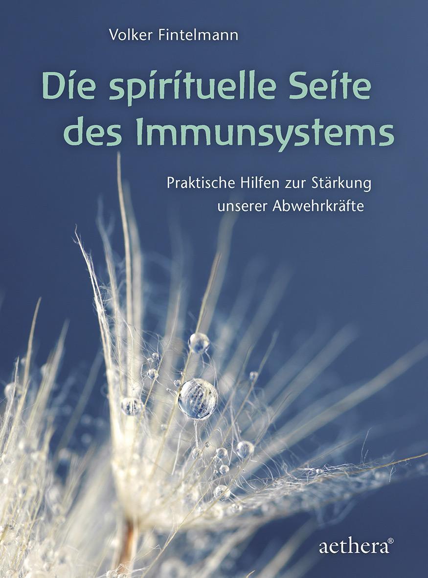 Die Spirituelle Seite Des Immunsystems, Volker Fintelmann