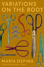 Variations on the Body by Ospina, María