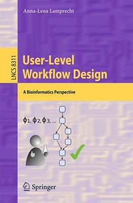User-Level Workflow Design Anna-Lena Lamprecht