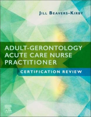Adult-Gerontology Acute Care Nurse Practitioner Certification Review : Certif...