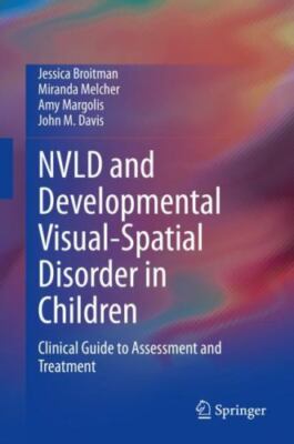 Nvld and Developmental Visual-spatial Disorder in Children : Clinical Guide t...