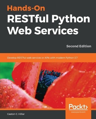 Gaston C. Hillar Hands-On RESTful Python Web Services (Paperback) (UK IMPORT)