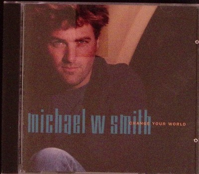 MICHAEL W SMITH  CHANGE YOUR WORLD  GEFFEN RECORDS  CD 8411