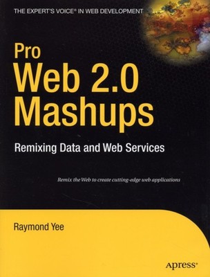Yee - Pro Web 2.0 Mashups  Remixing Data and Web Services - New paperb - P555z