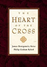 The Heart of the Cross Hardcover Philip Graham, Boice, James Mont