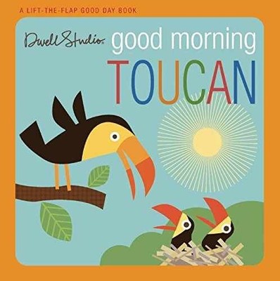 DwellStudio: Good Morning, Toucan - Board book, by Dwell Studio - Very Good