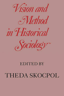Vision and Method in Historical Sociology Skocpol Paperback 9780521297240