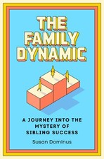 The Family Dynamic: A Journey Into the Mystery of Sibling Success