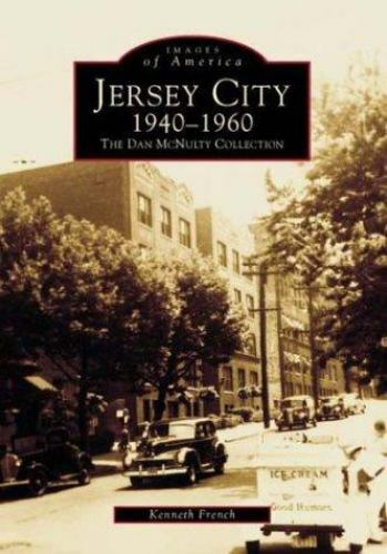Jersey City 1940-1960: The Dan Mcnulty Collection by Kenneth