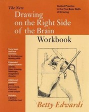 The New Drawing on the Right Side of the Brain Workbook: Guided Practice in the