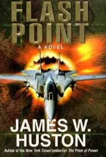 Flash Point: A Novel - Hardcover By Huston, James W - GOOD