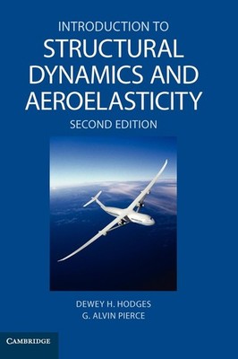 Introduction to Structural Dynamics and Aeroelasticity by G. Alvin Pierce