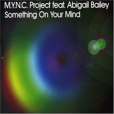 Something On Your Mind MYNC Project Ft Abigail Bailey CD Electro House VGC LOOK!