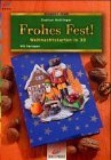 Frohes Fest! : Weihnachtskarten in 3D ; [mit Vorlagen]. Brunnen-Reihe ; 56412 : 