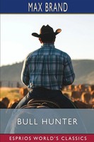 Bull Hunter (Esprios Classics) | Max Brand | Taschenbuch | Englisch | 2026