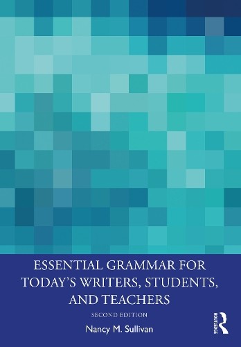 Essential Grammar for Today's Writers, Students, and Teachers - 9780367148683