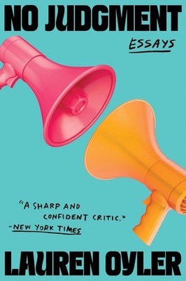 No Judgment: Essays by Lauren Oyler Paperback Book