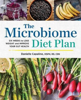 The Microbiome Diet Plan: Six Weeks to Lose Weight and Improve Your Gut Health b