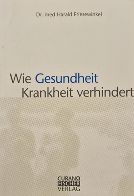Wie Gesundheit Krankheit eerhnneet - Dr. med Harald Friesewinkel
