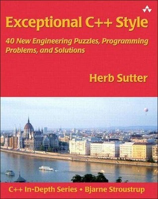 Exceptional C++ Style: 40 New Engineering Puzzles, Pr by Sutter, Herb 0201760428
