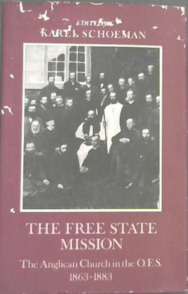 The Free State Mission: The work of the Anglican Church in the Orange Free Sta..