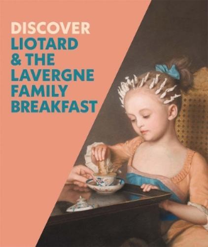 Francesca Whitlum-Co Discover Liotard and The Lavergne Family Break (Tascabile)