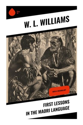 First Lessons in the Maori Language W. L. Williams Taschenbuch Englisch 2023