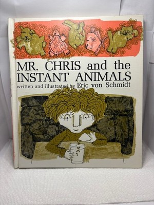 Mr. Chris and the Instant Animals by Eric von Schmidt (1967 HC)