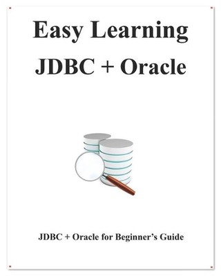 Easy Learning JDBC + Oracle: JDBC for Beginner's Guide by Yang Hu (English) Pape