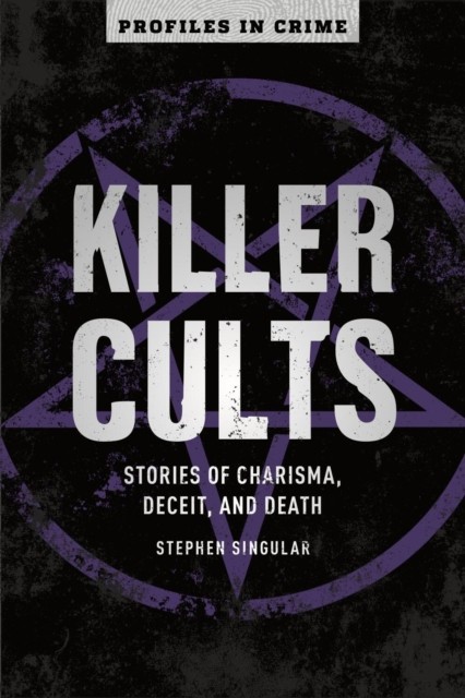 Killer Cults by Stephen Singular (Paperback Book)