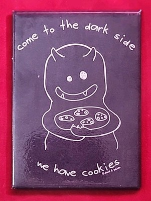 ''COME TO THE DARK SIDE, WE HAVE COOKIES'' MAGNET 2.5'' x 3.5''