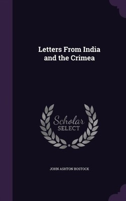 Bostock - Letters From India and the Crimea - New hardback or cased bo - X555z