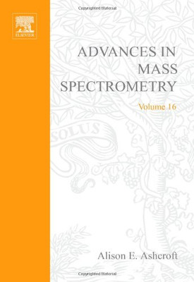 Advances in Mass Spectrometry: Plenary and Keynote Lectures of the 16th Internat