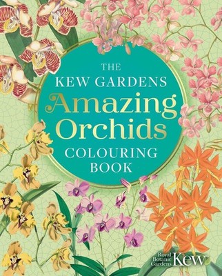 The Kew Gardens Amazing Orchids Colouring Book by The Royal Botanic Gardens Kew