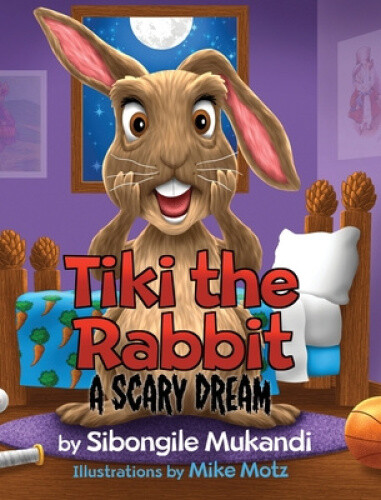 Tiki the Rabbit: A Scary Dream by Mukandi, Sibongile 9781777285616 | eBay